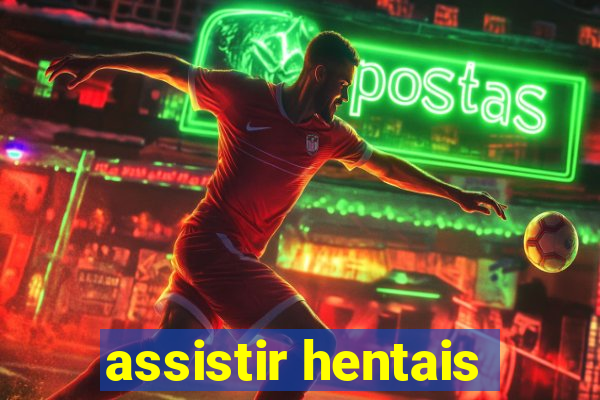 assistir hentais